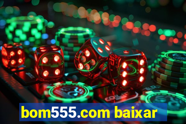 bom555.com baixar